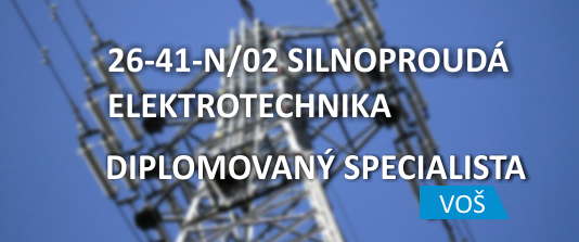 Vzdělávací program VOŠ 26-41-N/02 SILNOPROUDÁ ELEKTROTECHNIKA